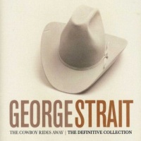 George Strait - The Cowboy Rides Away (The Definitive Collection (3CD Set)  Disc 1